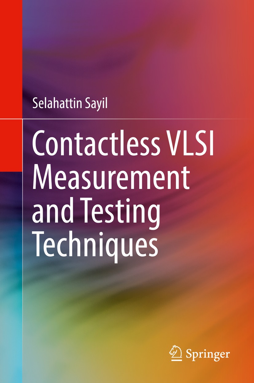Titlebook: Contactless VLSI Measurement and Testing Techniques; Selahattin Sayil Book 2018 Springer International Publishing AG 2018 Integrated Circu Titlebook: Contactless VLSI Measurement and Testing Techniques; Selahattin Sayil Book 2018 Springer International Publishing AG 2018 Integrated Circu