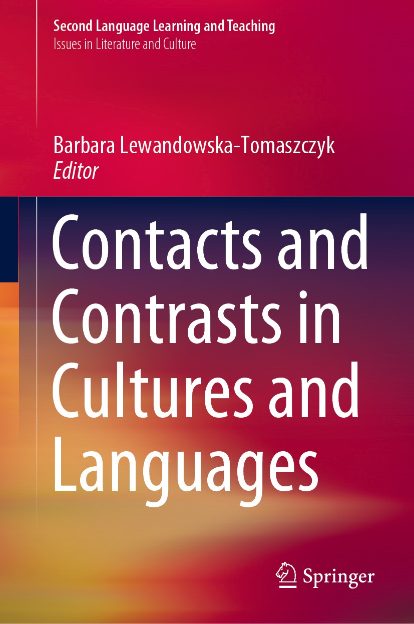 Titlebook: Contacts and Contrasts in Cultures and Languages; Barbara Lewandowska-Tomaszczyk Book 2019 Springer Nature Switzerland AG 2019 Language an Titlebook: Contacts and Contrasts in Cultures and Languages; Barbara Lewandowska-Tomaszczyk Book 2019 Springer Nature Switzerland AG 2019 Language an