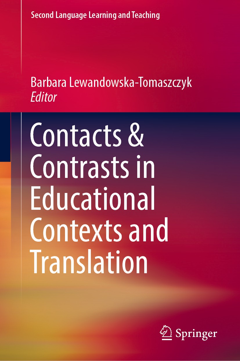 Titlebook: Contacts and Contrasts in Educational Contexts and Translation; Barbara Lewandowska-Tomaszczyk Book 2019 Springer Nature Switzerland AG 20 Titlebook: Contacts and Contrasts in Educational Contexts and Translation; Barbara Lewandowska-Tomaszczyk Book 2019 Springer Nature Switzerland AG 20