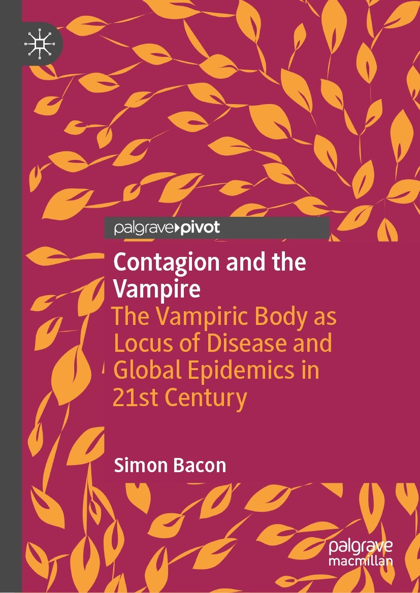 Titlebook: Contagion and the Vampire; The Vampiric Body as Simon Bacon Book 2023 The Editor(s) (if applicable) and The Author(s), under exclusive lice Titlebook: Contagion and the Vampire; The Vampiric Body as Simon Bacon Book 2023 The Editor(s) (if applicable) and The Author(s), under exclusive lice