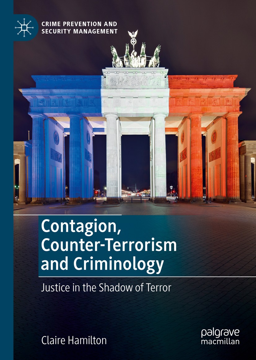 Titlebook: Contagion, Counter-Terrorism and Criminology; Justice in the Shado Claire Hamilton Book 2019 The Editor(s) (if applicable) and The Author(s Titlebook: Contagion, Counter-Terrorism and Criminology; Justice in the Shado Claire Hamilton Book 2019 The Editor(s) (if applicable) and The Author(s