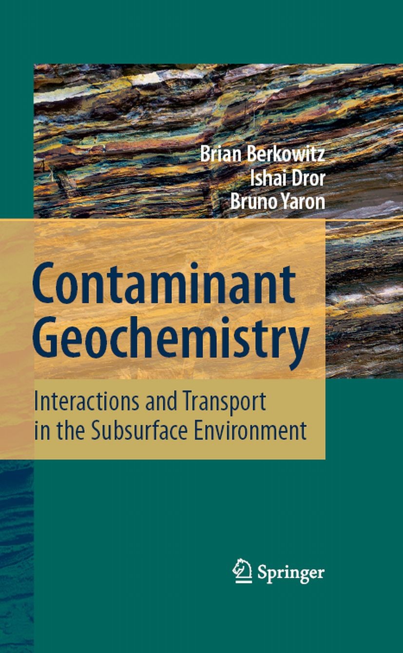 Titlebook: Contaminant Geochemistry; Interactions and Tra Brian Berkowitz,Ishai Dror,Bruno Yaron Book 20081st edition Springer-Verlag Berlin Heidelber Titlebook: Contaminant Geochemistry; Interactions and Tra Brian Berkowitz,Ishai Dror,Bruno Yaron Book 20081st edition Springer-Verlag Berlin Heidelber