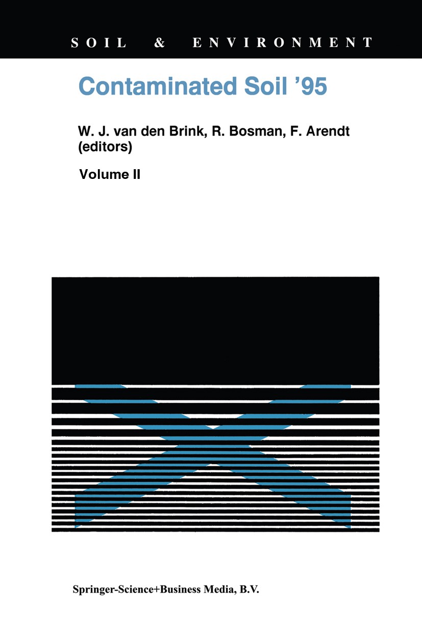 Titlebook: Contaminated Soil ’95; Proceedings of the F W. J. Brink,R. Bosman,F. Arendt Conference proceedings 1995 Springer Science+Business Media Dor Titlebook: Contaminated Soil ’95; Proceedings of the F W. J. Brink,R. Bosman,F. Arendt Conference proceedings 1995 Springer Science+Business Media Dor