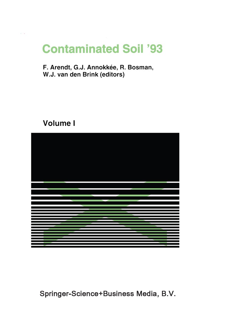 Titlebook: Contaminated Soil’93; Fourth International F. Arendt,G. J. Annokkée,W. J. Brink Book 1993 Kluwer Academic Publishers 1993 Dioxin.Recycling. Titlebook: Contaminated Soil’93; Fourth International F. Arendt,G. J. Annokkée,W. J. Brink Book 1993 Kluwer Academic Publishers 1993 Dioxin.Recycling.