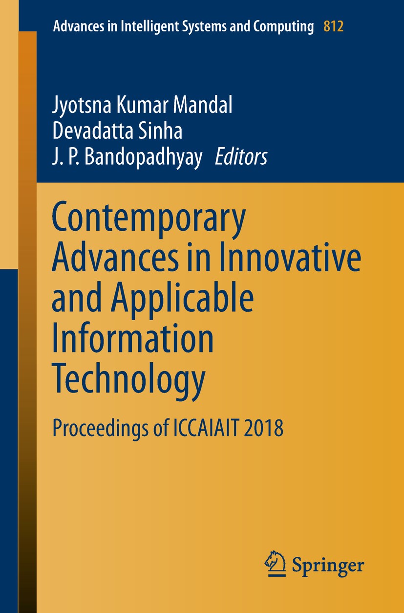 Titlebook: Contemporary Advances in Innovative and Applicable Information Technology; Proceedings of ICCAI Jyotsna Kumar Mandal,Devadatta Sinha,J.P. B Titlebook: Contemporary Advances in Innovative and Applicable Information Technology; Proceedings of ICCAI Jyotsna Kumar Mandal,Devadatta Sinha,J.P. B