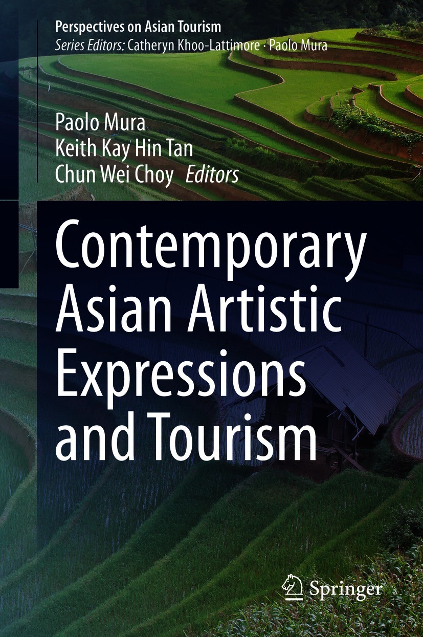 Titlebook: Contemporary Asian Artistic Expressions and Tourism; Paolo Mura,Keith Kay Hin Tan,Chun Wei Choy Book 2020 Springer Nature Singapore Pte Lt Titlebook: Contemporary Asian Artistic Expressions and Tourism; Paolo Mura,Keith Kay Hin Tan,Chun Wei Choy Book 2020 Springer Nature Singapore Pte Lt