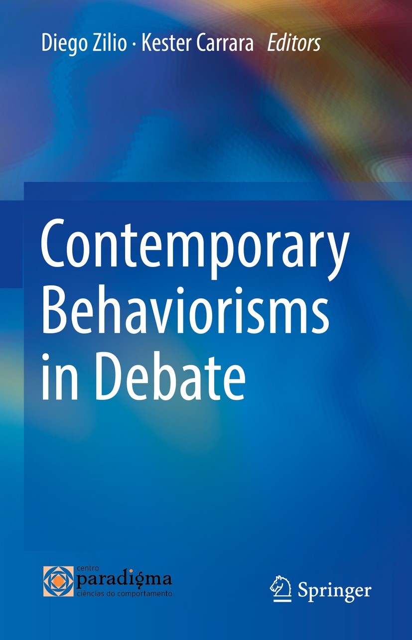 Titlebook: Contemporary Behaviorisms in Debate;  Diego Zilio,Kester Carrara Book 2021 Springer Nature Switzerland AG 2021 Behaviorism.Radical Behavior