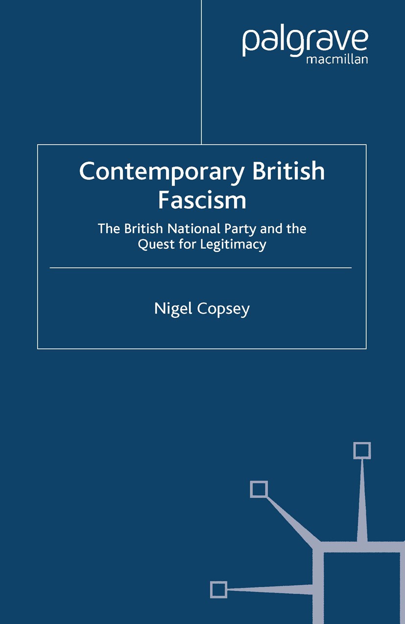 Titlebook: Contemporary British Fascism; The British National Nigel Copsey Book 2004 Palgrave Macmillan, a division of Macmillan Publishers Limited 20 Titlebook: Contemporary British Fascism; The British National Nigel Copsey Book 2004 Palgrave Macmillan, a division of Macmillan Publishers Limited 20