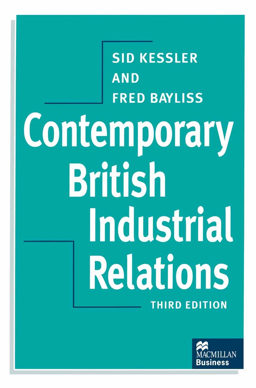 Titlebook: Contemporary British Industrial Relations; Sid Kessler,Fred Bayliss Textbook 1998Latest edition Sid Kessler and Fred Bayliss 1998 assessme Titlebook: Contemporary British Industrial Relations; Sid Kessler,Fred Bayliss Textbook 1998Latest edition Sid Kessler and Fred Bayliss 1998 assessme