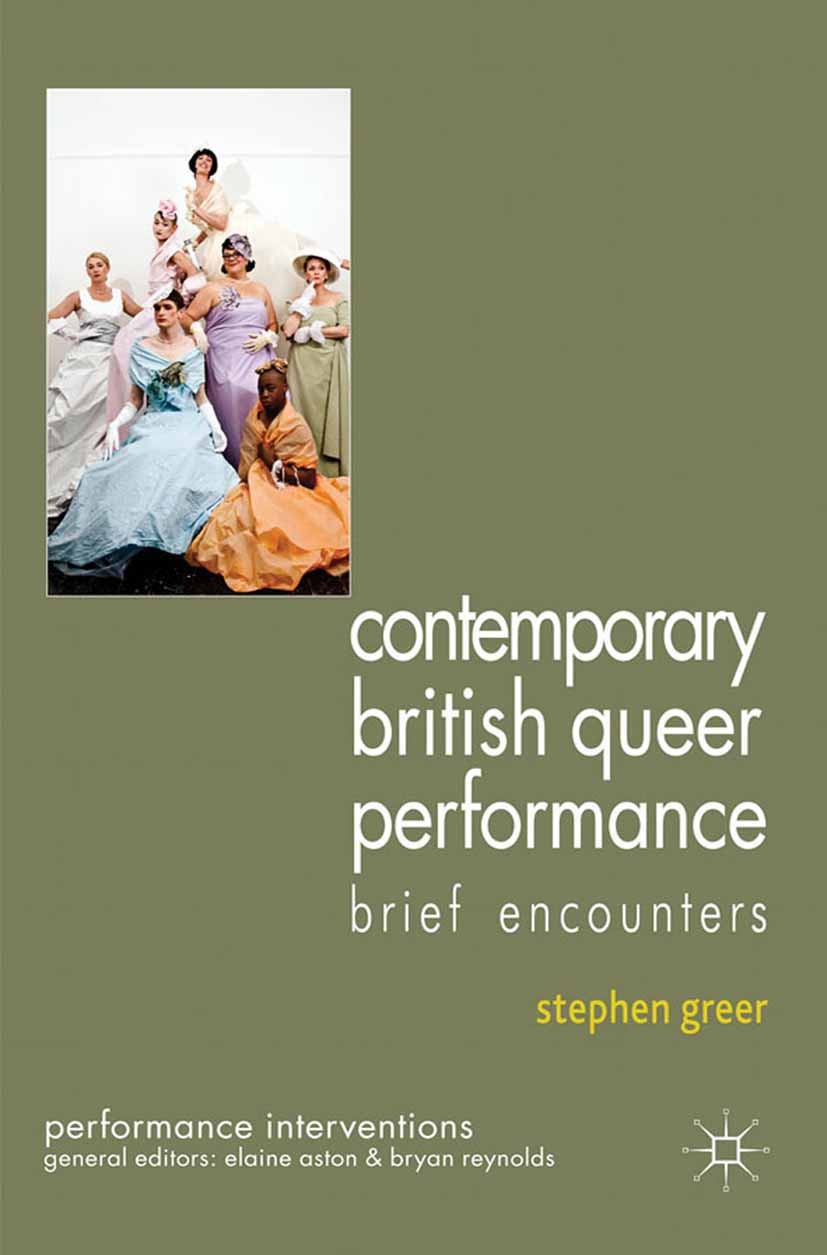 Titlebook: Contemporary British Queer Performance; Stephen Greer Book 2012 Palgrave Macmillan, a division of Macmillan Publishers Limited 2012 festiv Titlebook: Contemporary British Queer Performance; Stephen Greer Book 2012 Palgrave Macmillan, a division of Macmillan Publishers Limited 2012 festiv
