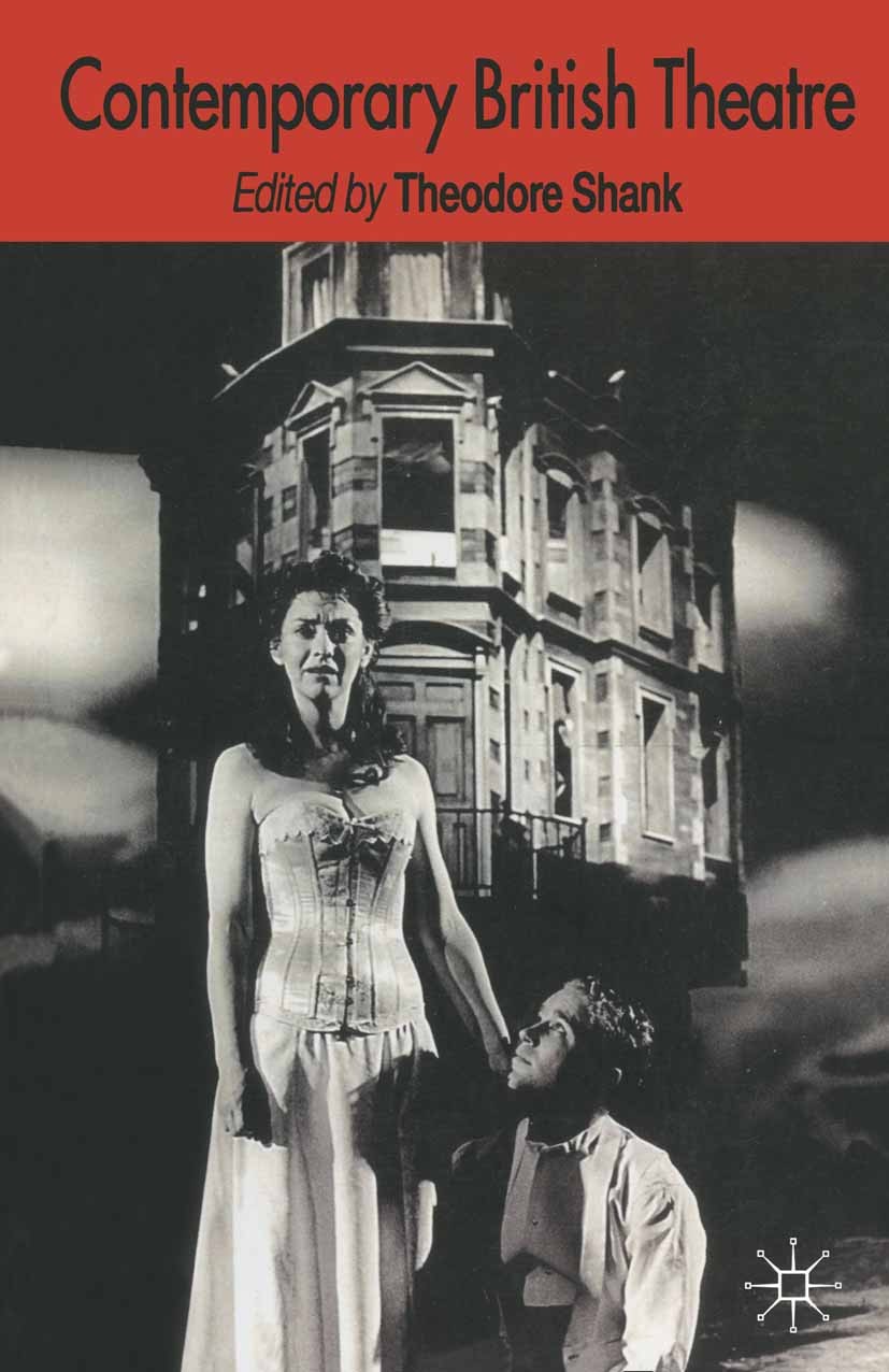 Titlebook: Contemporary British Theatre; Theodore Shank Book 1996 Palgrave Macmillan, a division of Macmillan Publishers Limited 1996 avant-garde.Bri Titlebook: Contemporary British Theatre; Theodore Shank Book 1996 Palgrave Macmillan, a division of Macmillan Publishers Limited 1996 avant-garde.Bri