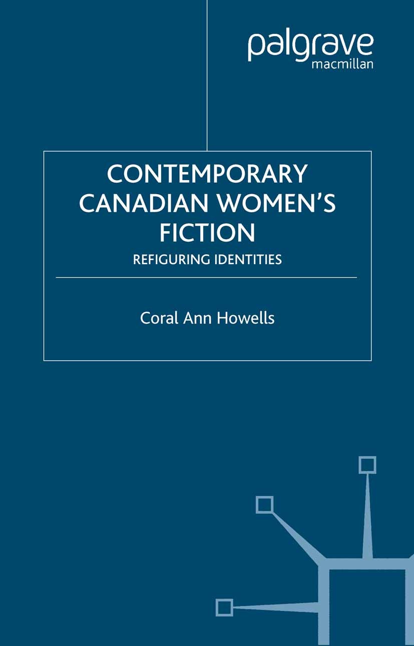 Titlebook: Contemporary Canadian Women’s Fiction; Refiguring Identitie Coral Ann Howells Book 2003 Coral Ann Howells 2003 Canada.fiction.migrant.women Titlebook: Contemporary Canadian Women’s Fiction; Refiguring Identitie Coral Ann Howells Book 2003 Coral Ann Howells 2003 Canada.fiction.migrant.women