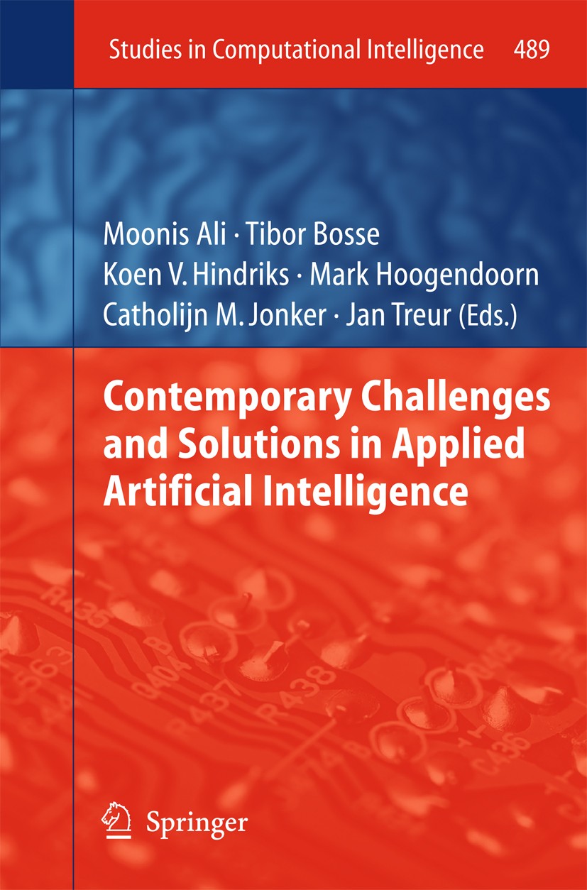 Titlebook: Contemporary Challenges and Solutions in Applied Artificial Intelligence; Moonis Ali,Tibor Bosse,Jan Treur Conference proceedings 2013 Spr Titlebook: Contemporary Challenges and Solutions in Applied Artificial Intelligence; Moonis Ali,Tibor Bosse,Jan Treur Conference proceedings 2013 Spr