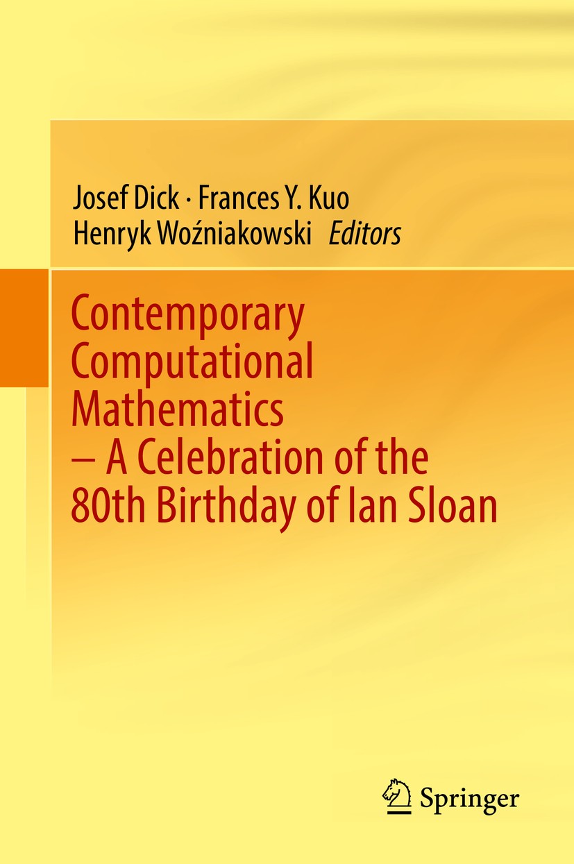 Titlebook: Contemporary Computational Mathematics - A Celebration of the 80th Birthday of Ian Sloan; Josef Dick,Frances Y. Kuo,Henryk Woźniakowski Bo Titlebook: Contemporary Computational Mathematics - A Celebration of the 80th Birthday of Ian Sloan; Josef Dick,Frances Y. Kuo,Henryk Woźniakowski Bo