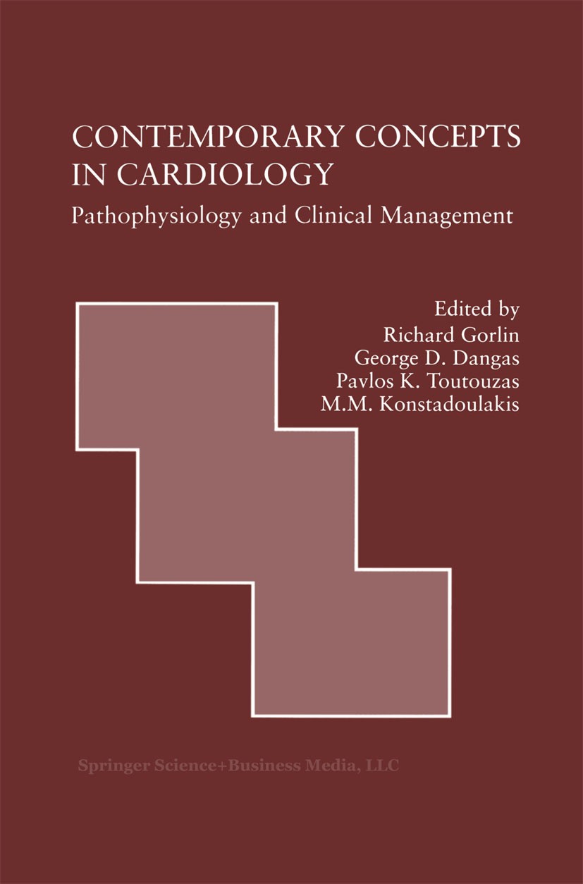 Titlebook: Contemporary Concepts in Cardiology; Pathophysiology and Richard Gorlin,George Dangas,M. M. Konstadoulakis Book 1999 Kluwer Academic Publi Titlebook: Contemporary Concepts in Cardiology; Pathophysiology and Richard Gorlin,George Dangas,M. M. Konstadoulakis Book 1999 Kluwer Academic Publi