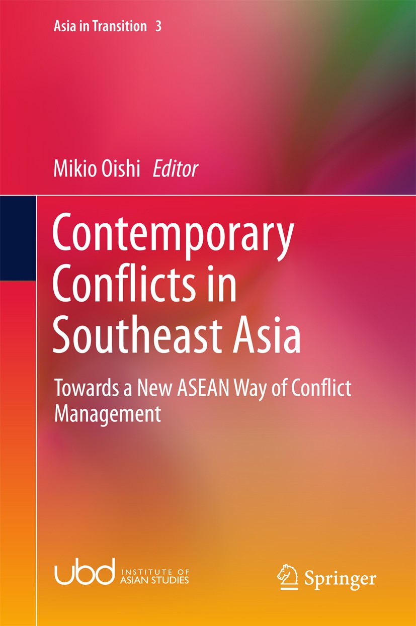 Titlebook: Contemporary Conflicts in Southeast Asia; Towards a New ASEAN Mikio Oishi Book 2016 Springer Science+Business Media Singapore 2016 ASEAN V Titlebook: Contemporary Conflicts in Southeast Asia; Towards a New ASEAN Mikio Oishi Book 2016 Springer Science+Business Media Singapore 2016 ASEAN V