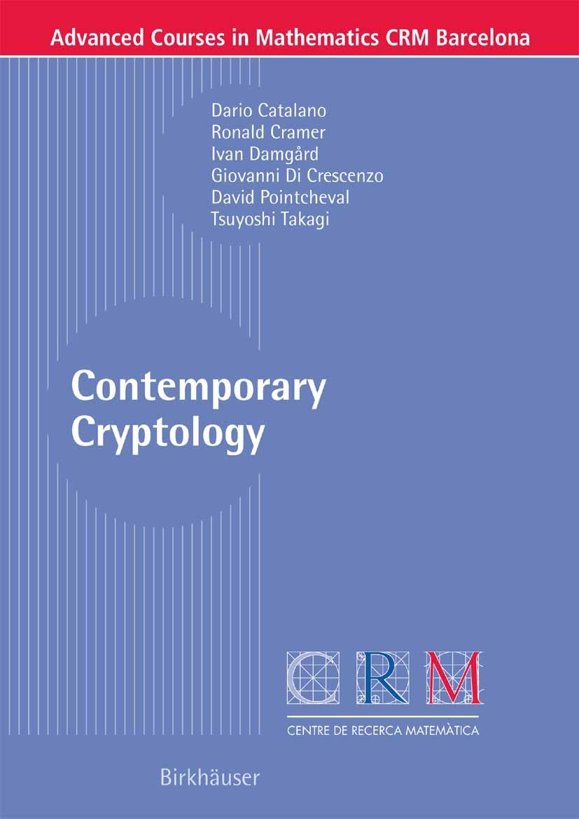 Titlebook: Contemporary Cryptology; Dario Catalano,Ronald Cramer,Tsuyoshi Takagi Textbook 2005 Birkhäuser Basel 2005 Public key encription.Random fun Titlebook: Contemporary Cryptology; Dario Catalano,Ronald Cramer,Tsuyoshi Takagi Textbook 2005 Birkhäuser Basel 2005 Public key encription.Random fun