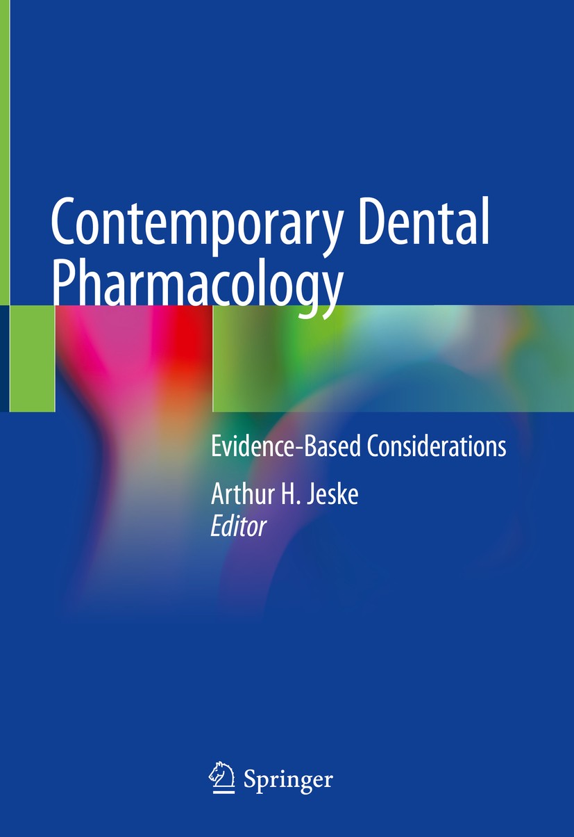 Titlebook: Contemporary Dental Pharmacology; Evidence-Based Consi Arthur H. Jeske Book 20191st edition Springer Nature Switzerland AG 2019 Drugs in de Titlebook: Contemporary Dental Pharmacology; Evidence-Based Consi Arthur H. Jeske Book 20191st edition Springer Nature Switzerland AG 2019 Drugs in de
