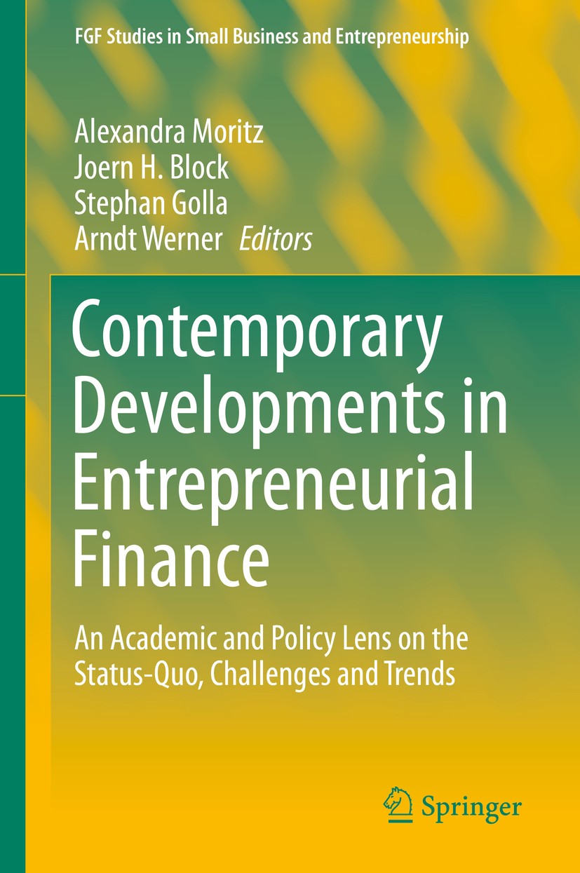 Titlebook: Contemporary Developments in Entrepreneurial Finance; An Academic and Poli Alexandra Moritz,Joern H. Block,Arndt Werner Book 2020 Springer Titlebook: Contemporary Developments in Entrepreneurial Finance; An Academic and Poli Alexandra Moritz,Joern H. Block,Arndt Werner Book 2020 Springer