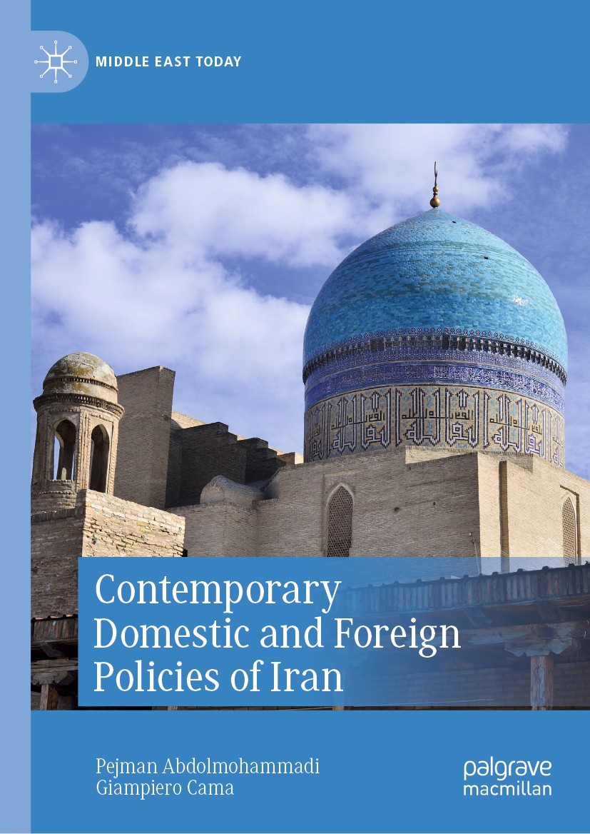 Titlebook: Contemporary Domestic and Foreign Policies of Iran; Pejman Abdolmohammadi,Giampiero Cama Book 2020 The Editor(s) (if applicable) and The A Titlebook: Contemporary Domestic and Foreign Policies of Iran; Pejman Abdolmohammadi,Giampiero Cama Book 2020 The Editor(s) (if applicable) and The A
