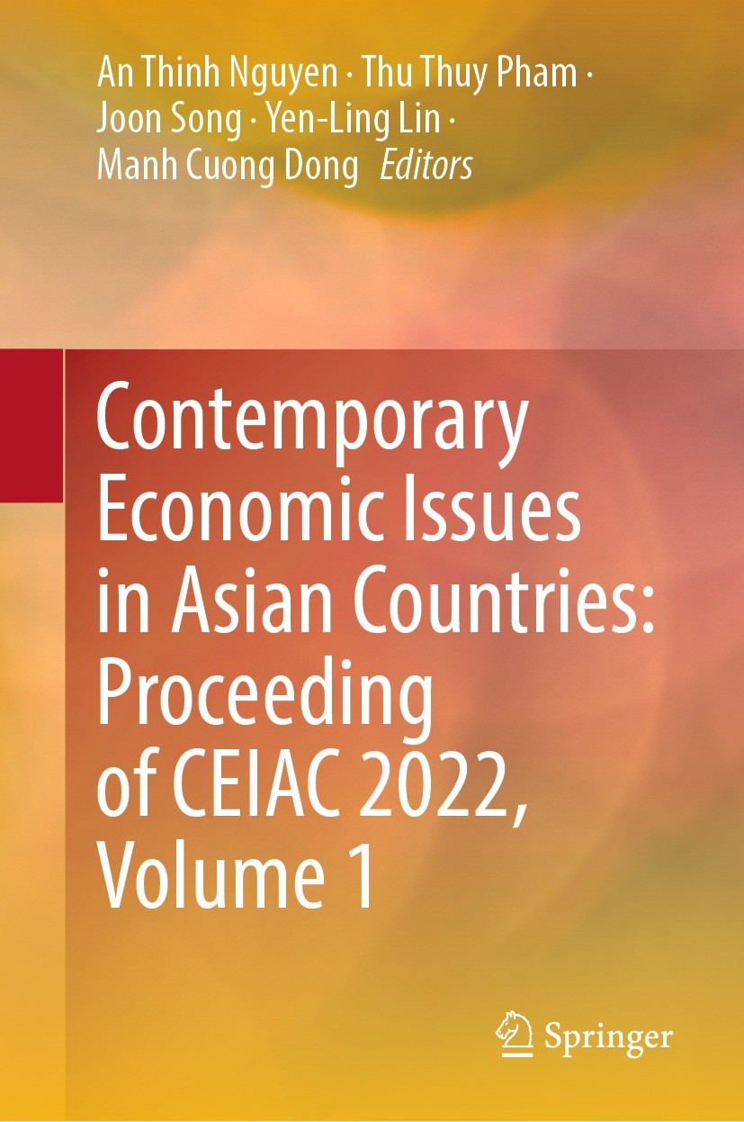 Titlebook: Contemporary Economic Issues in Asian Countries: Proceeding of CEIAC 2022, Volume 1; An Thinh Nguyen,Thu Thuy Pham,Manh Cuong Dong Confere Titlebook: Contemporary Economic Issues in Asian Countries: Proceeding of CEIAC 2022, Volume 1; An Thinh Nguyen,Thu Thuy Pham,Manh Cuong Dong Confere