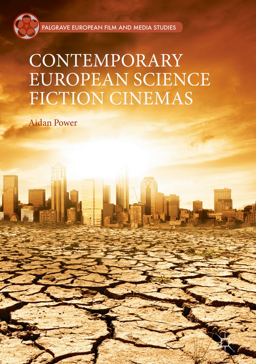 Titlebook: Contemporary European Science Fiction Cinemas; Aidan Power Book 2018 The Editor(s) (if applicable) and The Author(s) 2018 Dystopia.Europe. Titlebook: Contemporary European Science Fiction Cinemas; Aidan Power Book 2018 The Editor(s) (if applicable) and The Author(s) 2018 Dystopia.Europe.