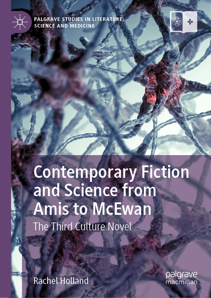 Titlebook: Contemporary Fiction and Science from Amis to McEwan; The Third Culture No Rachel Holland Book 2019 The Editor(s) (if applicable) and The A Titlebook: Contemporary Fiction and Science from Amis to McEwan; The Third Culture No Rachel Holland Book 2019 The Editor(s) (if applicable) and The A