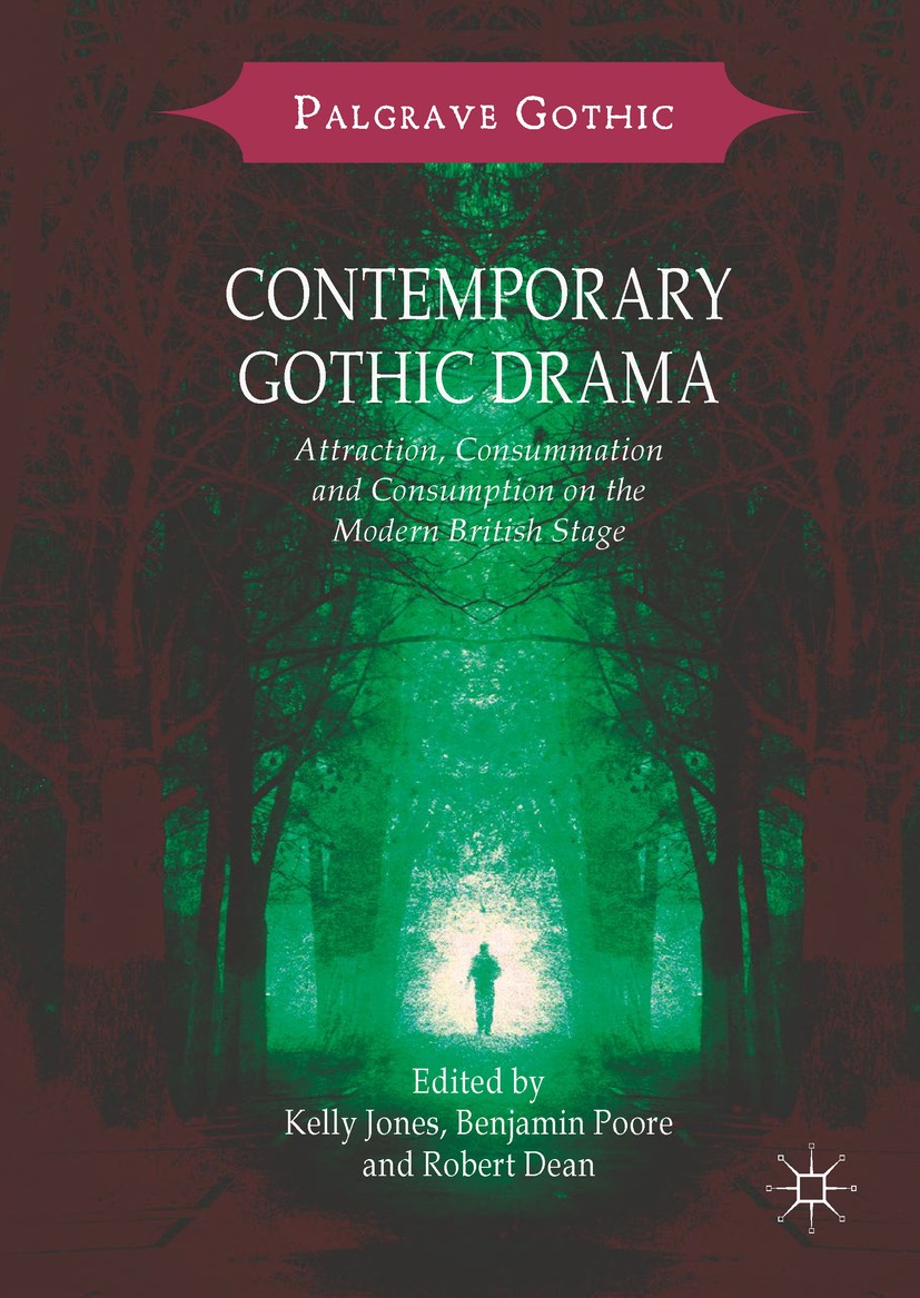 Titlebook: Contemporary Gothic Drama; Attraction, Consumma Kelly Jones,Benjamin Poore,Robert Dean Book 2018 The Editor(s) (if applicable) and The Auth Titlebook: Contemporary Gothic Drama; Attraction, Consumma Kelly Jones,Benjamin Poore,Robert Dean Book 2018 The Editor(s) (if applicable) and The Auth