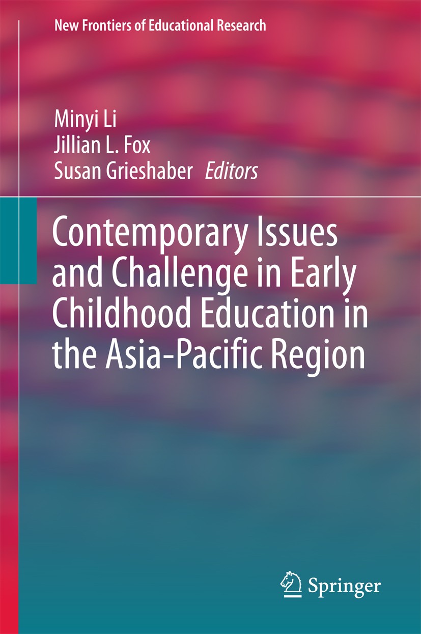 Titlebook: Contemporary Issues and Challenge in Early Childhood Education in the Asia-Pacific Region; Minyi Li,Jillian Fox,Susan Grieshaber Book 2017 Titlebook: Contemporary Issues and Challenge in Early Childhood Education in the Asia-Pacific Region; Minyi Li,Jillian Fox,Susan Grieshaber Book 2017