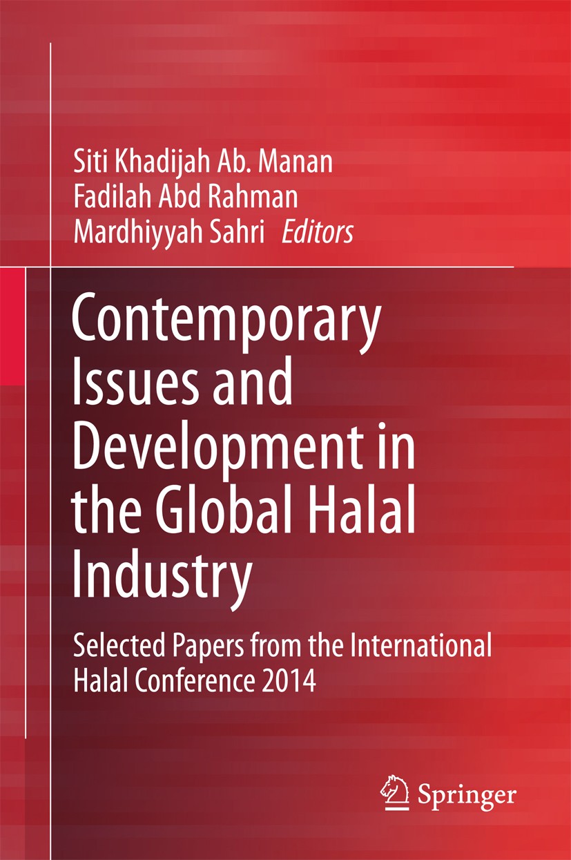 Titlebook: Contemporary Issues and Development in the Global Halal Industry; Selected Papers from Siti Khadijah Ab. Manan,Fadilah Abd Rahman,Mardhiy C Titlebook: Contemporary Issues and Development in the Global Halal Industry; Selected Papers from Siti Khadijah Ab. Manan,Fadilah Abd Rahman,Mardhiy C