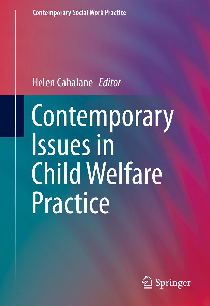 Titlebook: Contemporary Issues in Child Welfare Practice; Helen Cahalane Book 2013 Springer Science+Business Media New York 2013 Child Advocacy.Child Titlebook: Contemporary Issues in Child Welfare Practice; Helen Cahalane Book 2013 Springer Science+Business Media New York 2013 Child Advocacy.Child