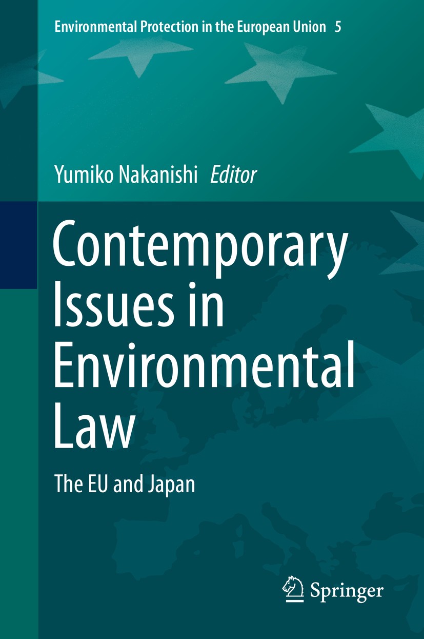 Titlebook: Contemporary Issues in Environmental Law; The EU and Japan Yumiko Nakanishi Book 2016 Springer Japan 2016 Environmental law.European enviro Titlebook: Contemporary Issues in Environmental Law; The EU and Japan Yumiko Nakanishi Book 2016 Springer Japan 2016 Environmental law.European enviro