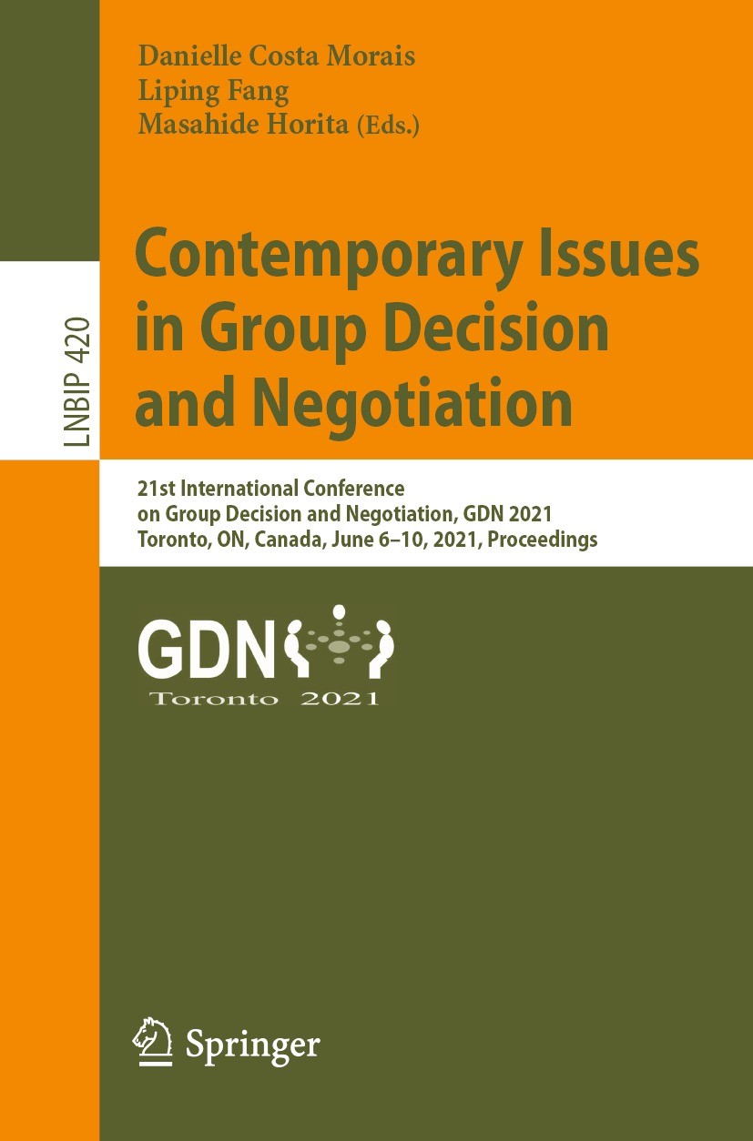 Titlebook: Contemporary Issues in Group Decision and Negotiation; 21st International C Danielle Costa Morais,Liping Fang,Masahide Horita Conference pr Titlebook: Contemporary Issues in Group Decision and Negotiation; 21st International C Danielle Costa Morais,Liping Fang,Masahide Horita Conference pr
