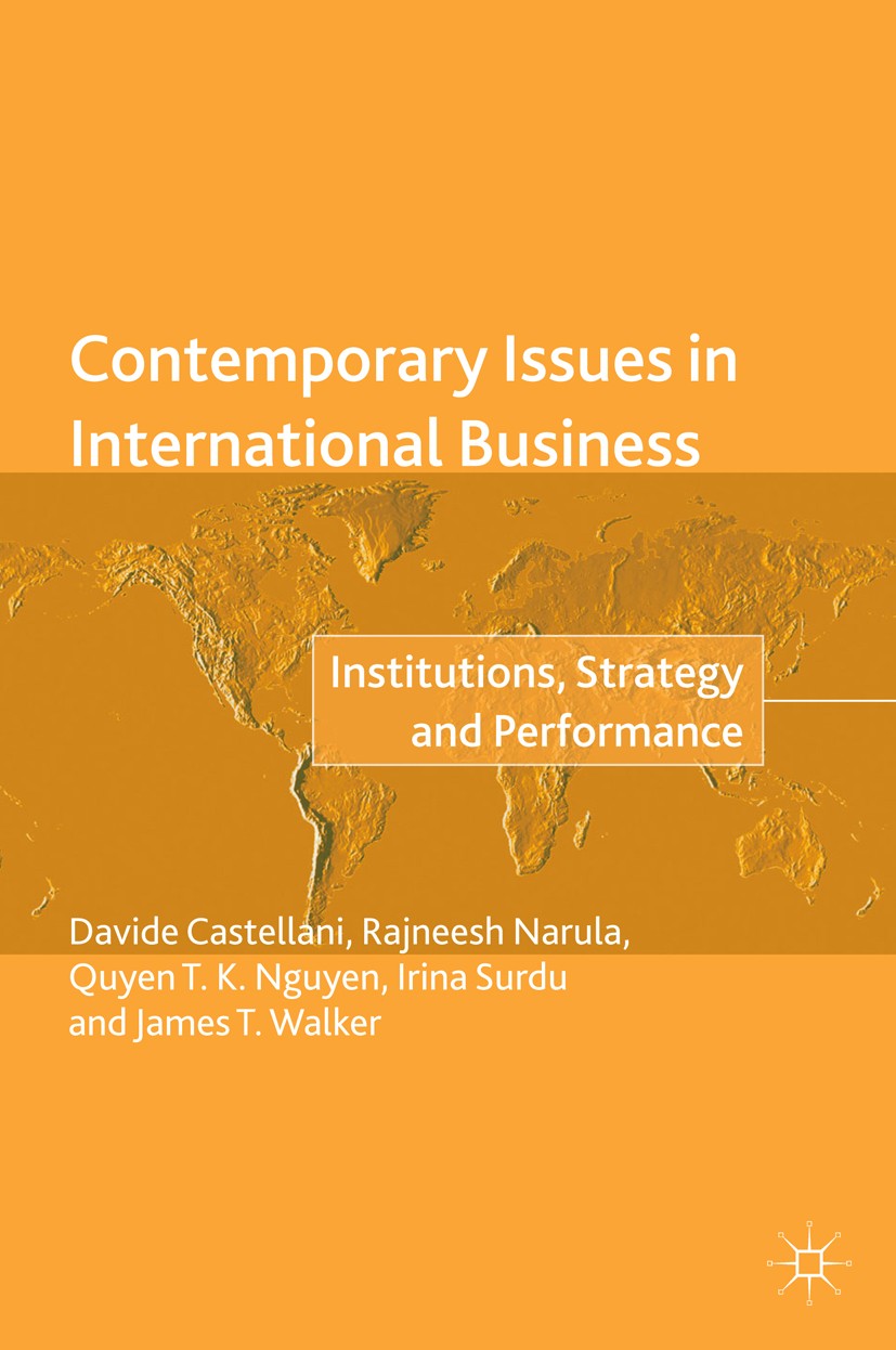 Titlebook: Contemporary Issues in International Business; Institutions, Strate Davide Castellani,Rajneesh Narula,James T. Walker Book 2018 The Editor( Titlebook: Contemporary Issues in International Business; Institutions, Strate Davide Castellani,Rajneesh Narula,James T. Walker Book 2018 The Editor(