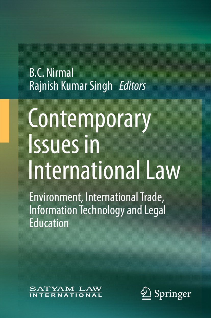 Titlebook: Contemporary Issues in International Law; Environment, Interna B.C. Nirmal,Rajnish Kumar Singh Book 2018 Springer Nature Singapore Pte Ltd. Titlebook: Contemporary Issues in International Law; Environment, Interna B.C. Nirmal,Rajnish Kumar Singh Book 2018 Springer Nature Singapore Pte Ltd.