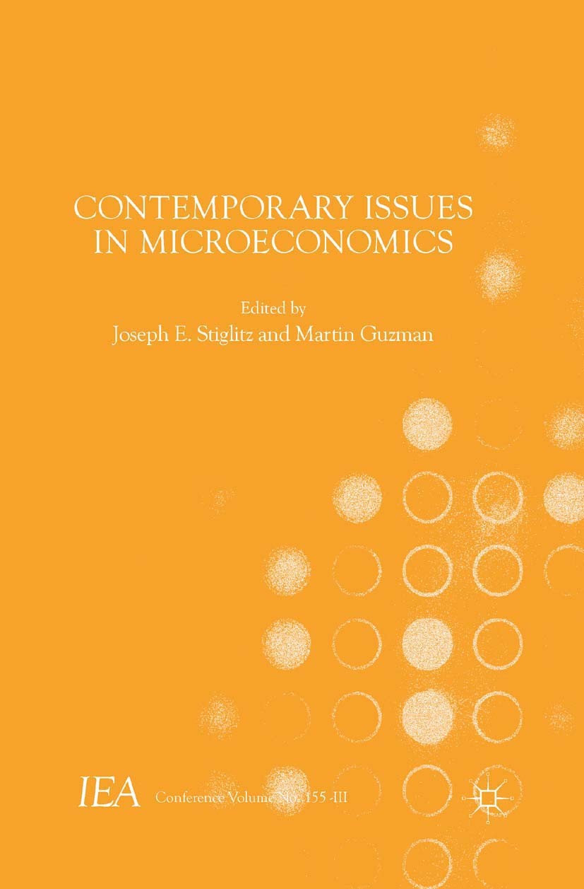 Titlebook: Contemporary Issues in Microeconomics; Joseph E. Stiglitz (University Professor),Martin G Book 2016 The Editor(s) (if applicable) and The Titlebook: Contemporary Issues in Microeconomics; Joseph E. Stiglitz (University Professor),Martin G Book 2016 The Editor(s) (if applicable) and The