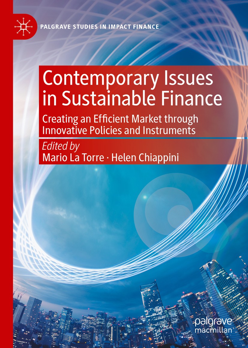Titlebook: Contemporary Issues in Sustainable Finance; Creating an Efficien Mario La Torre,Helen Chiappini Book 2020 The Editor(s) (if applicable) and Titlebook: Contemporary Issues in Sustainable Finance; Creating an Efficien Mario La Torre,Helen Chiappini Book 2020 The Editor(s) (if applicable) and