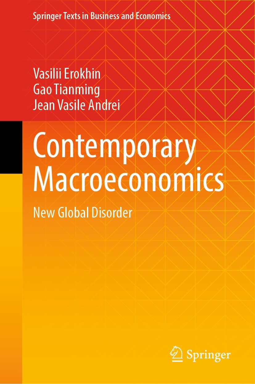 Titlebook: Contemporary Macroeconomics; New Global Disorder Vasilii Erokhin,Gao Tianming,Jean Vasile Andrei Textbook 2023 The Editor(s) (if applicable Titlebook: Contemporary Macroeconomics; New Global Disorder Vasilii Erokhin,Gao Tianming,Jean Vasile Andrei Textbook 2023 The Editor(s) (if applicable