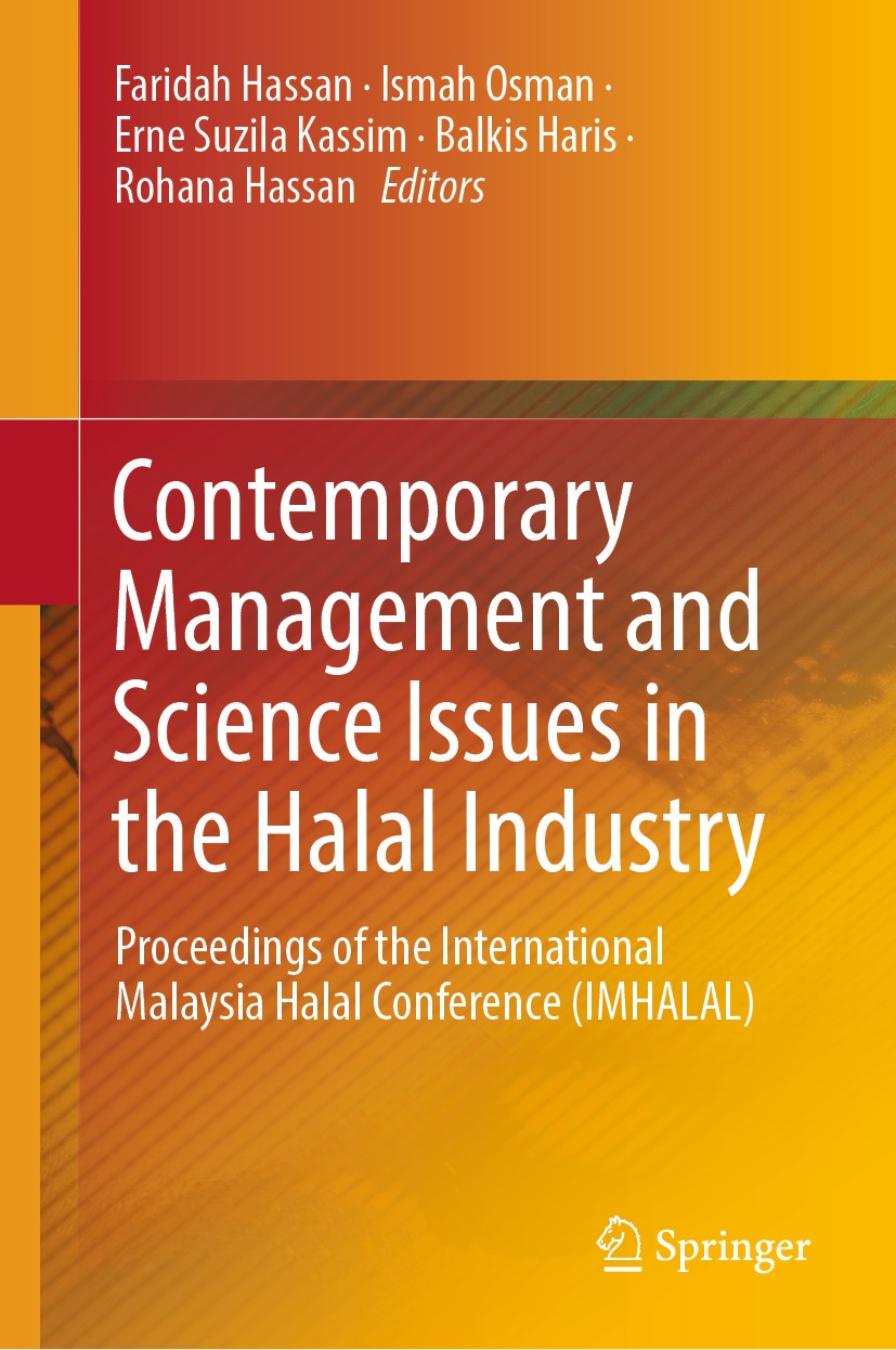 Titlebook: Contemporary Management and Science Issues in the Halal Industry; Proceedings of the I Faridah Hassan,Ismah Osman,Rohana Hassan Conference Titlebook: Contemporary Management and Science Issues in the Halal Industry; Proceedings of the I Faridah Hassan,Ismah Osman,Rohana Hassan Conference