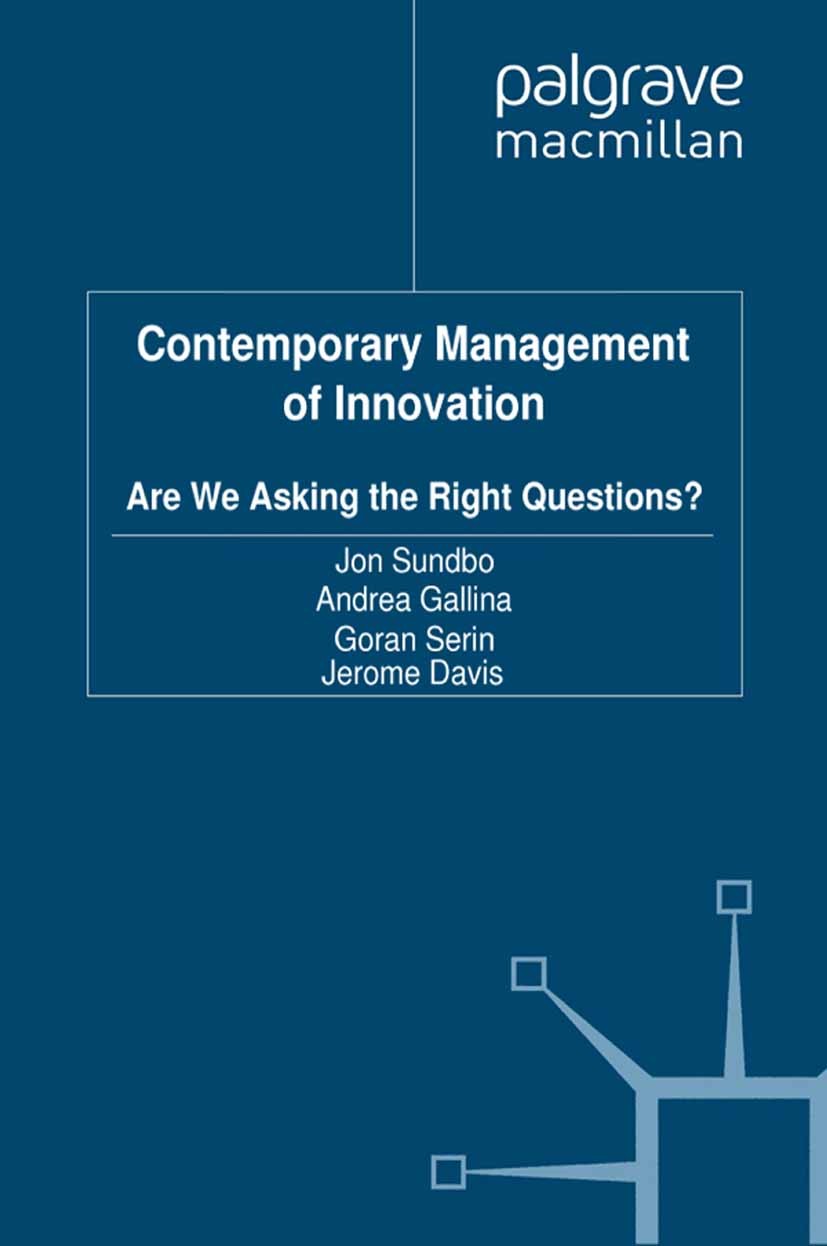 Titlebook: Contemporary Management of Innovation; Are We Asking the Ri Jon Sundbo (Professor in Business Administration w Book 2006 Palgrave Macmillan Titlebook: Contemporary Management of Innovation; Are We Asking the Ri Jon Sundbo (Professor in Business Administration w Book 2006 Palgrave Macmillan