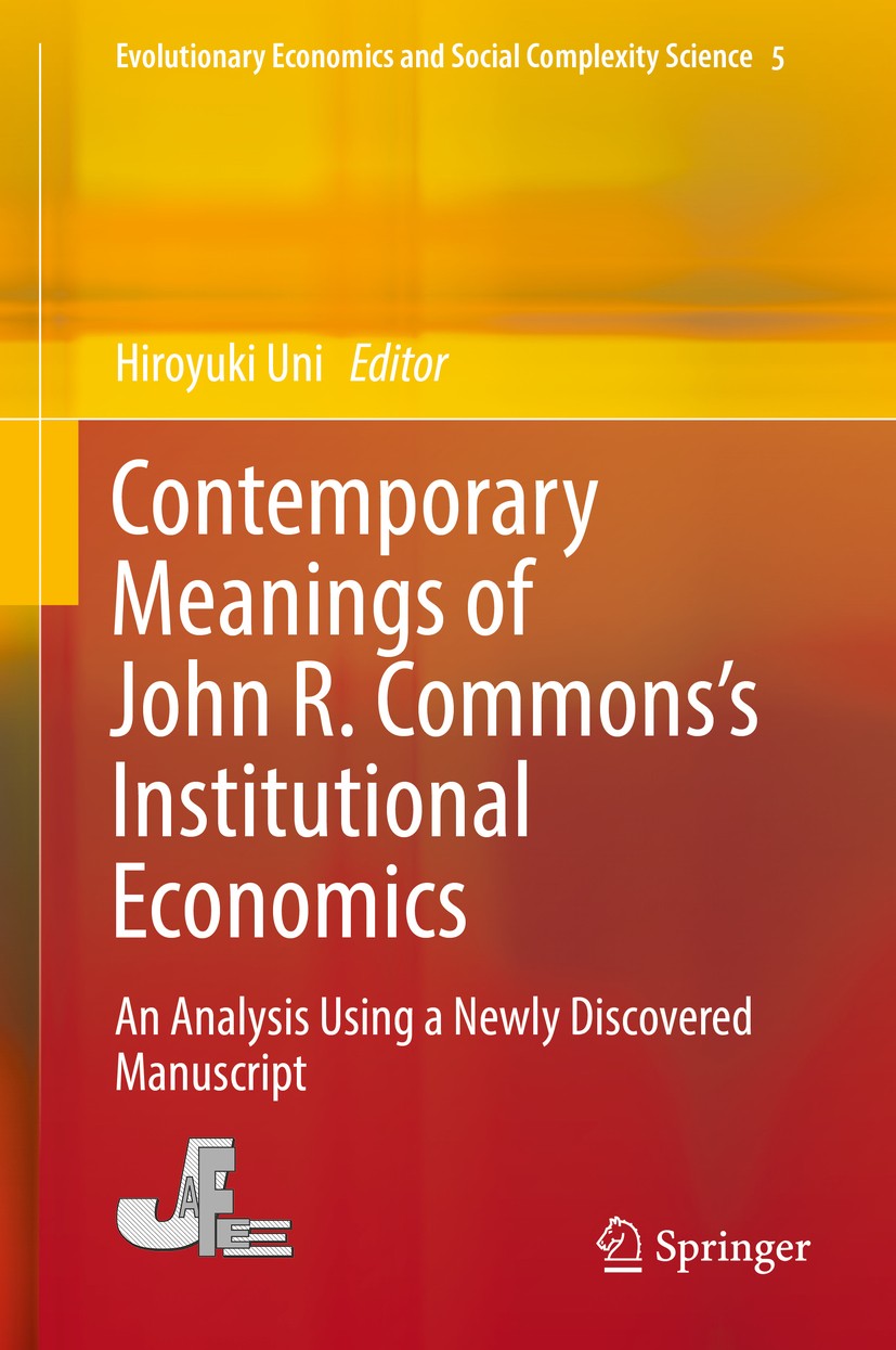 Titlebook: Contemporary Meanings of John R. Commons’s Institutional Economics; An Analysis Using a Hiroyuki Uni Book 2017 Springer Nature Singapore P Titlebook: Contemporary Meanings of John R. Commons’s Institutional Economics; An Analysis Using a Hiroyuki Uni Book 2017 Springer Nature Singapore P