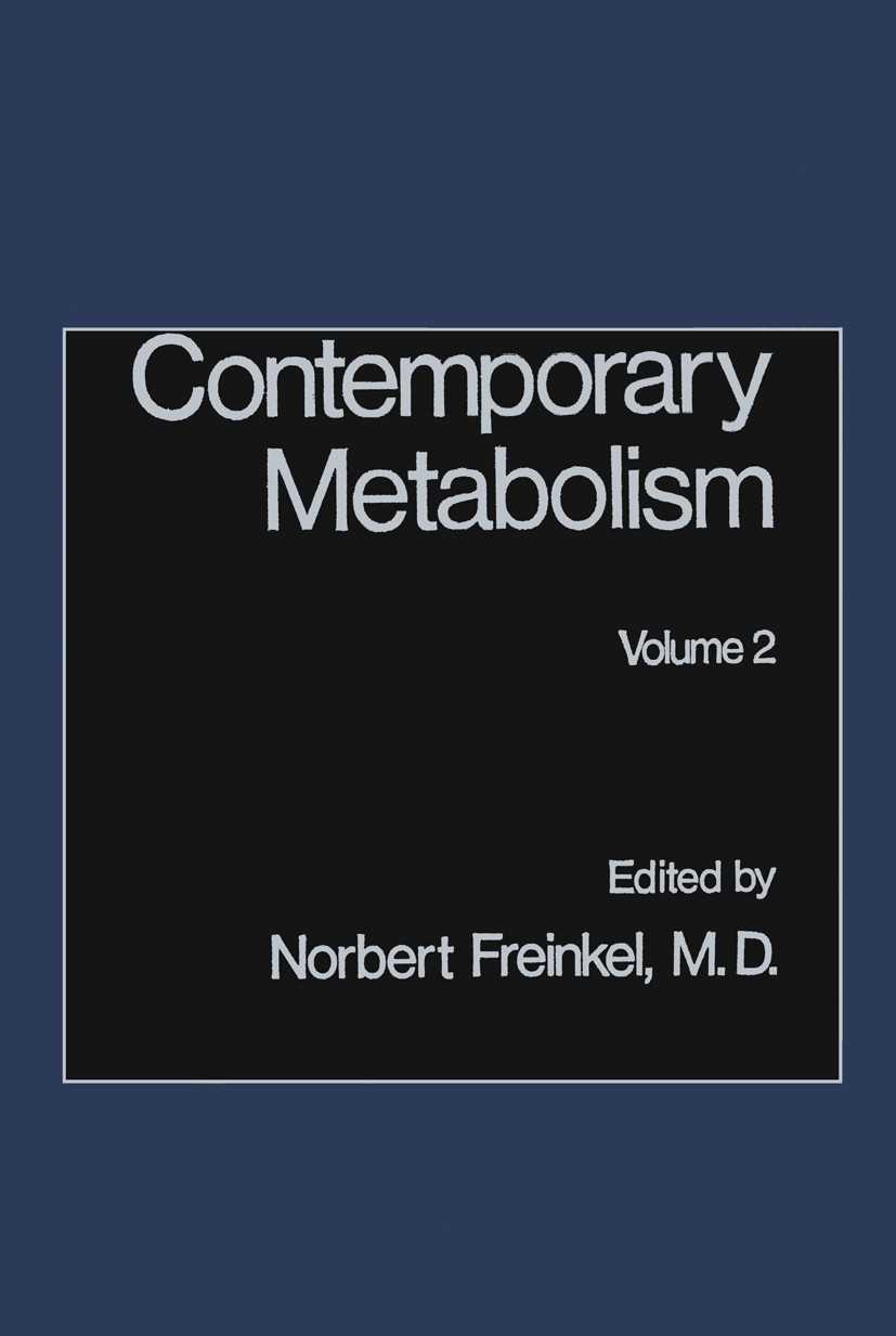 Titlebook: Contemporary Metabolism; Volume 2 Norbert Freinkel (Director, Center for Endocrinolo Book 1982 Plenum Publishing Corporation 1982 Calcium.C Titlebook: Contemporary Metabolism; Volume 2 Norbert Freinkel (Director, Center for Endocrinolo Book 1982 Plenum Publishing Corporation 1982 Calcium.C