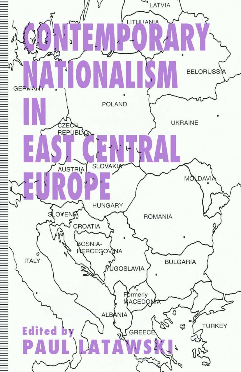 Titlebook: Contemporary Nationalism in East Central Europe; Paul Latawski (Associate Professor of Internationa Book 1995 Palgrave Macmillan, a divisi Titlebook: Contemporary Nationalism in East Central Europe; Paul Latawski (Associate Professor of Internationa Book 1995 Palgrave Macmillan, a divisi