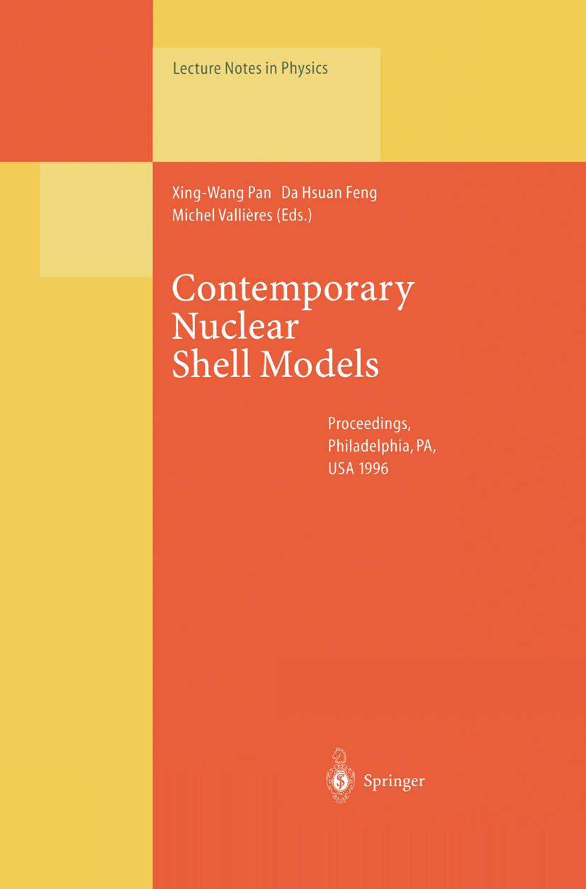 Titlebook: Contemporary Nuclear Shell Models; Proceedings of an In Xing-Wang Pan,Da Hsuan Feng,Michel Vallières Conference proceedings 1997 Springer-V Titlebook: Contemporary Nuclear Shell Models; Proceedings of an In Xing-Wang Pan,Da Hsuan Feng,Michel Vallières Conference proceedings 1997 Springer-V