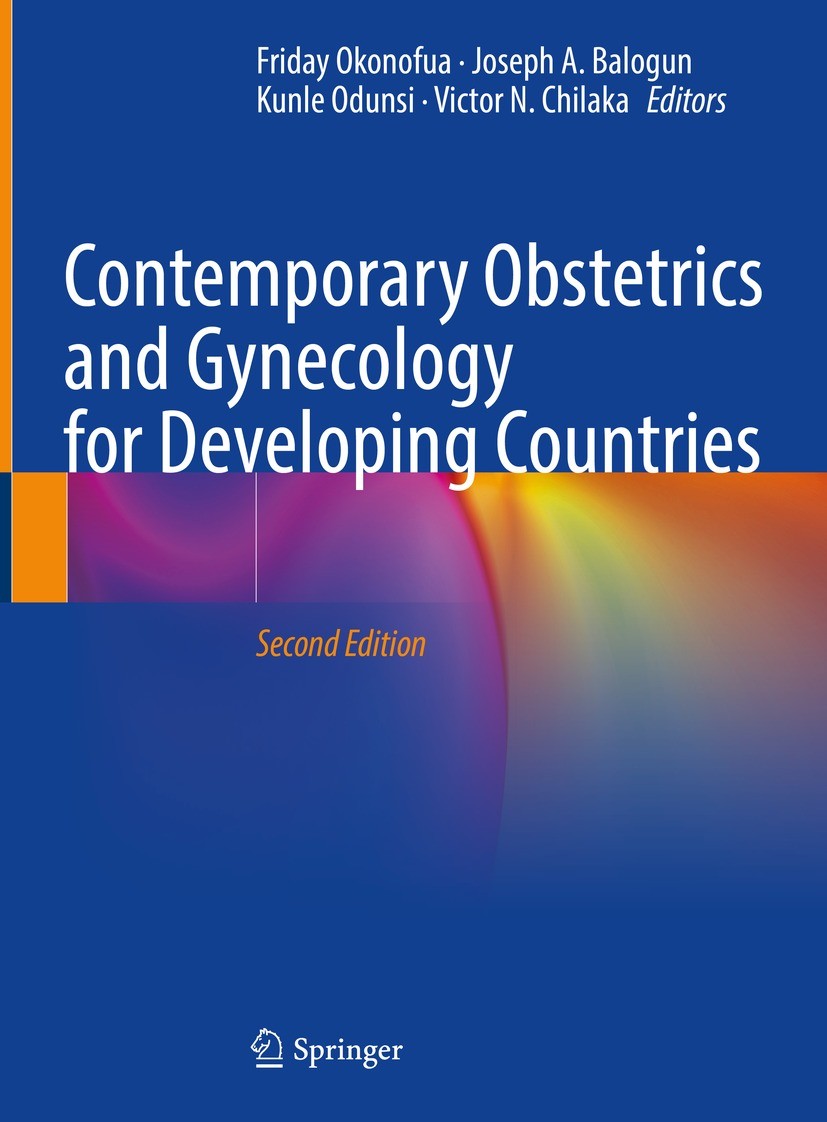 Titlebook: Contemporary Obstetrics and Gynecology for Developing Countries; Friday Okonofua,Joseph A. Balogun,Victor N. Chilak Textbook 2021Latest ed Titlebook: Contemporary Obstetrics and Gynecology for Developing Countries; Friday Okonofua,Joseph A. Balogun,Victor N. Chilak Textbook 2021Latest ed