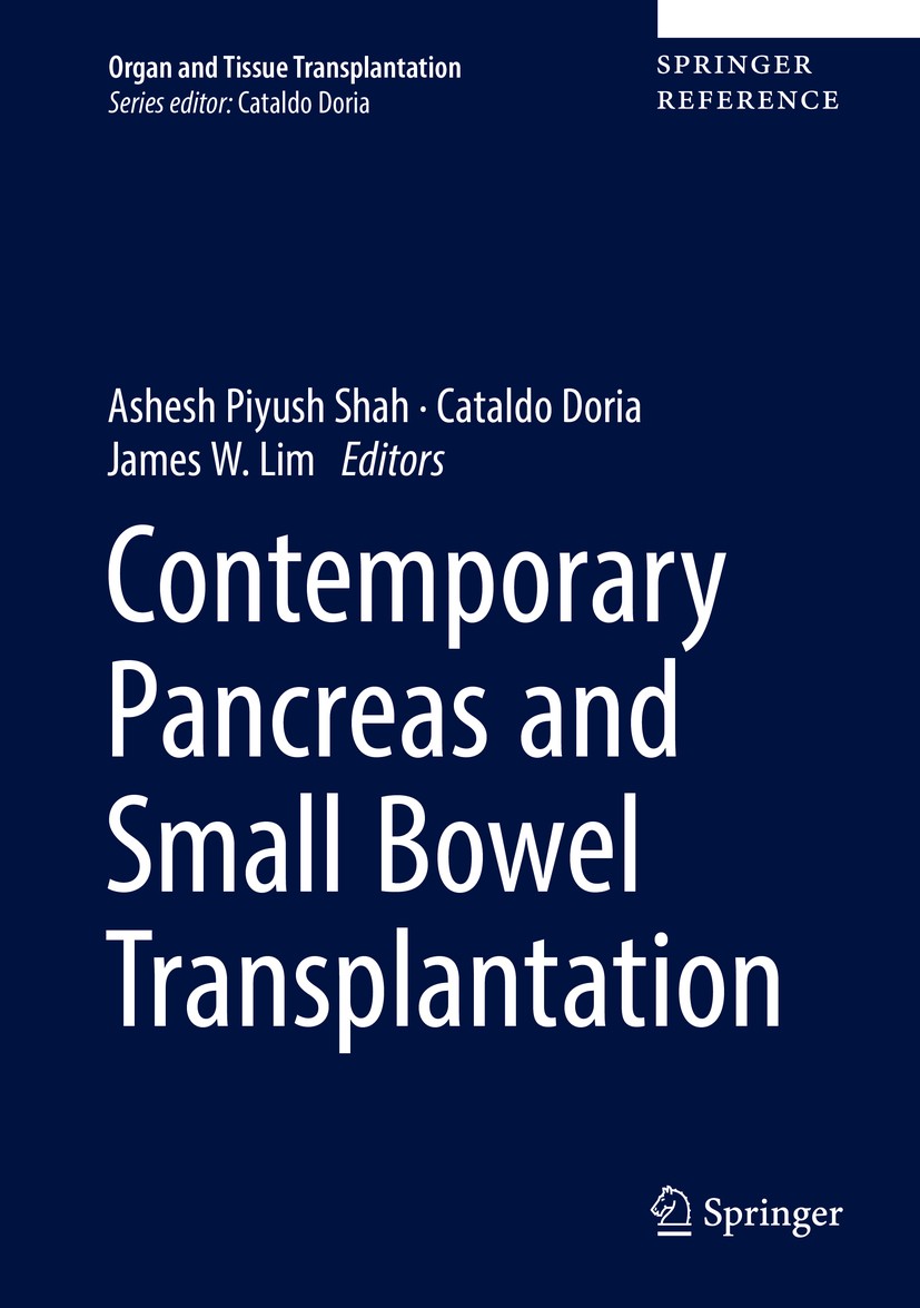 Titlebook: Contemporary Pancreas and Small Bowel Transplantation; Ashesh Piyush Shah,Cataldo Doria,James W. Lim Reference work 2019 Springer Nature S Titlebook: Contemporary Pancreas and Small Bowel Transplantation; Ashesh Piyush Shah,Cataldo Doria,James W. Lim Reference work 2019 Springer Nature S