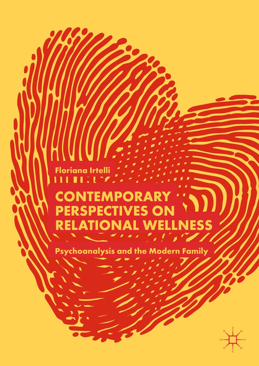 Titlebook: Contemporary Perspectives on Relational Wellness; Psychoanalysis and t Floriana Irtelli Book 2018 The Editor(s) (if applicable) and The Aut Titlebook: Contemporary Perspectives on Relational Wellness; Psychoanalysis and t Floriana Irtelli Book 2018 The Editor(s) (if applicable) and The Aut