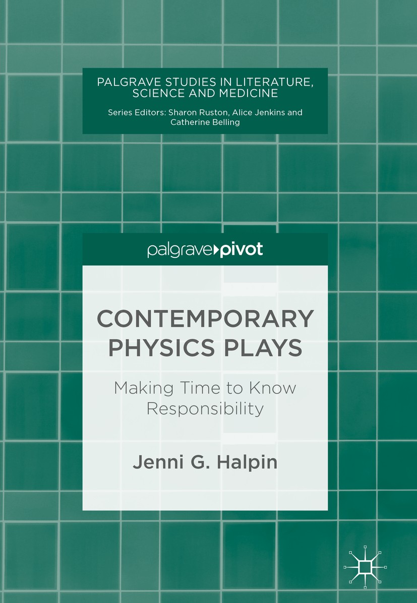 Titlebook: Contemporary Physics Plays; Making Time to Know Jenni G. Halpin Book 2018 The Editor(s) (if applicable) and The Author(s) 2018 Physics.Col Titlebook: Contemporary Physics Plays; Making Time to Know Jenni G. Halpin Book 2018 The Editor(s) (if applicable) and The Author(s) 2018 Physics.Col