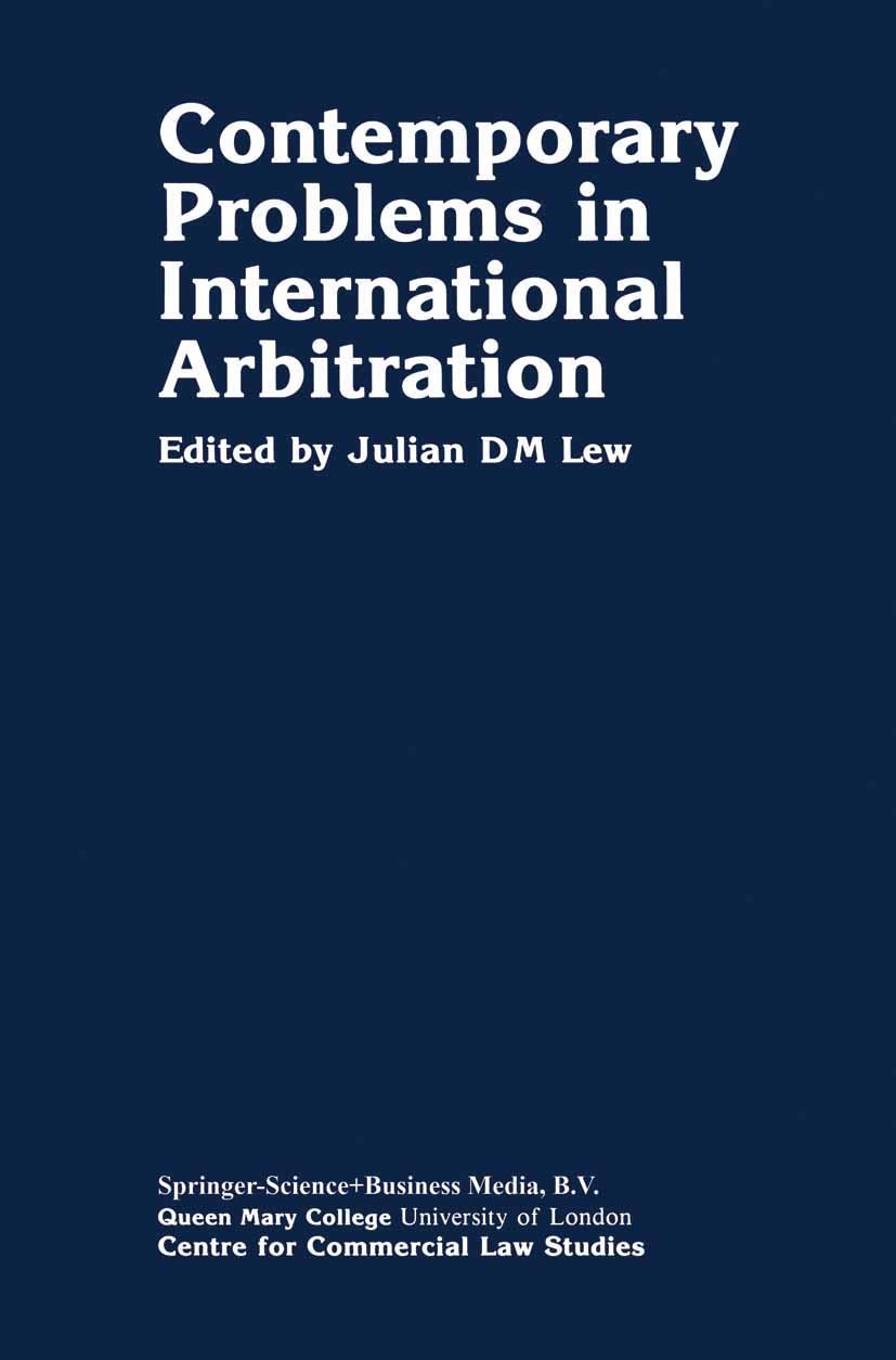 Titlebook: Contemporary Problems in International Arbitration; Julian D. M. Lew (Head of the School of Internatio Book 1987 Springer Science+Business Titlebook: Contemporary Problems in International Arbitration; Julian D. M. Lew (Head of the School of Internatio Book 1987 Springer Science+Business
