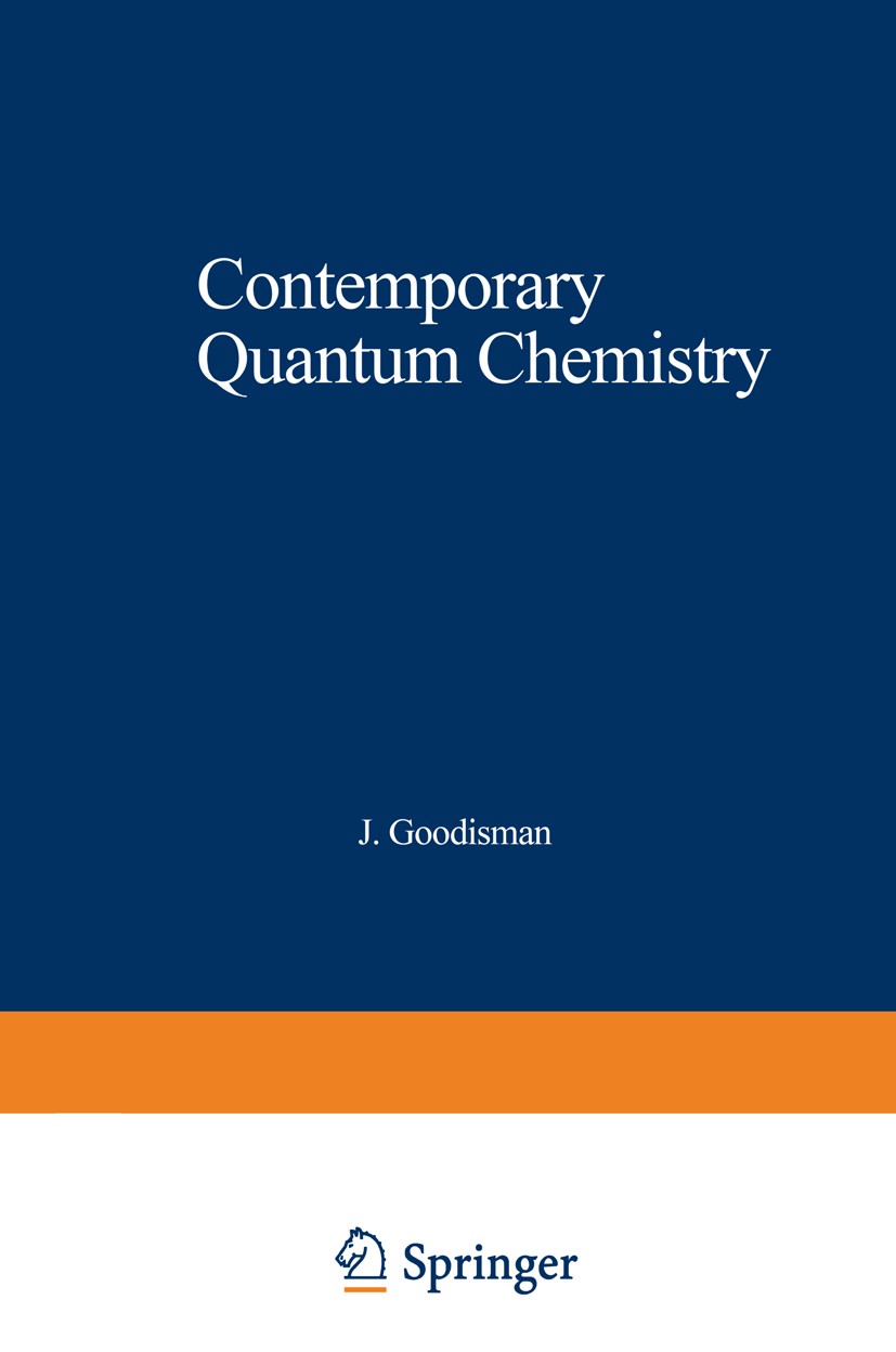 Titlebook: Contemporary Quantum Chemistry; An Introduction J. Goodisman Book 1977 Plenum Press, New York 1977 Atom.chemistry.inorganic chemistry.mecha Titlebook: Contemporary Quantum Chemistry; An Introduction J. Goodisman Book 1977 Plenum Press, New York 1977 Atom.chemistry.inorganic chemistry.mecha
